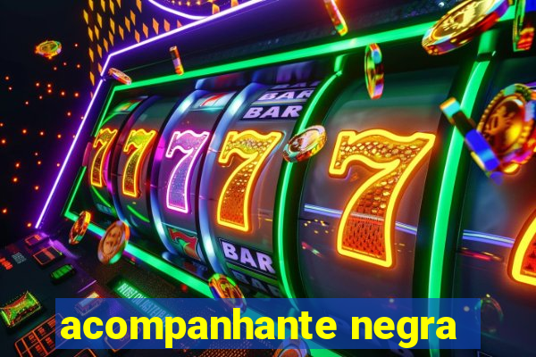 acompanhante negra